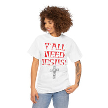 Load image into Gallery viewer, Y&#39;all Need Jesus Unisex Tee - Casual Graphic Shirt, Faith-Based Apparel, Gift for Believers, Church Events, Christian Wear
