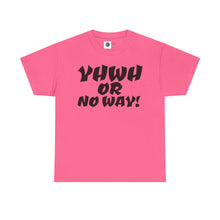 Carica l&#39;immagine nel visualizzatore di Gallery, YHWH OR NO WAY!!!  Unisex Heavy Cotton Tee - Perfect for Faith &amp; Everyday Wear