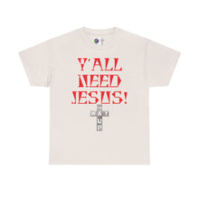 Load image into Gallery viewer, Y&#39;all Need Jesus Unisex Tee - Casual Graphic Shirt, Faith-Based Apparel, Gift for Believers, Church Events, Christian Wear