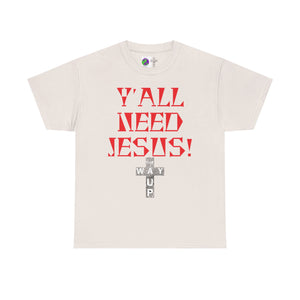 Y'all Need Jesus Unisex Tee - Casual Graphic Shirt, Faith-Based Apparel, Gift for Believers, Church Events, Christian Wear