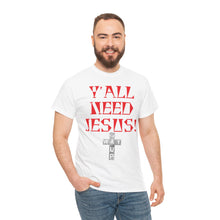 Load image into Gallery viewer, Y&#39;all Need Jesus Unisex Tee - Casual Graphic Shirt, Faith-Based Apparel, Gift for Believers, Church Events, Christian Wear
