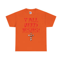 Load image into Gallery viewer, Y&#39;all Need Jesus Unisex Tee - Casual Graphic Shirt, Faith-Based Apparel, Gift for Believers, Church Events, Christian Wear