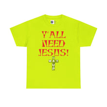 Load image into Gallery viewer, Y&#39;all Need Jesus Unisex Tee - Casual Graphic Shirt, Faith-Based Apparel, Gift for Believers, Church Events, Christian Wear
