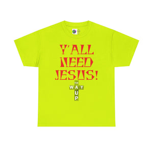 Y'all Need Jesus Unisex Tee - Casual Graphic Shirt, Faith-Based Apparel, Gift for Believers, Church Events, Christian Wear