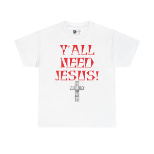 Y'all Need Jesus Unisex Tee - Casual Graphic Shirt, Faith-Based Apparel, Gift for Believers, Church Events, Christian Wear