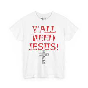 Y'all Need Jesus Unisex Tee - Casual Graphic Shirt, Faith-Based Apparel, Gift for Believers, Church Events, Christian Wear