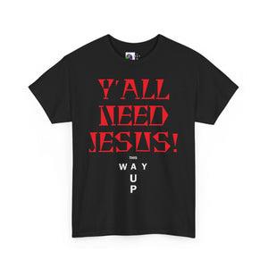 Y'all Need Jesus Unisex Tee - Casual Graphic Shirt, Faith-Based Apparel, Gift for Believers, Church Events, Christian Wear