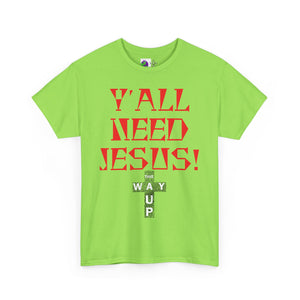 Y'all Need Jesus Unisex Tee - Casual Graphic Shirt, Faith-Based Apparel, Gift for Believers, Church Events, Christian Wear