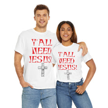 Load image into Gallery viewer, Y&#39;all Need Jesus Unisex Tee - Casual Graphic Shirt, Faith-Based Apparel, Gift for Believers, Church Events, Christian Wear