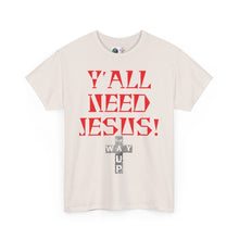 Load image into Gallery viewer, Y&#39;all Need Jesus Unisex Tee - Casual Graphic Shirt, Faith-Based Apparel, Gift for Believers, Church Events, Christian Wear