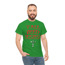 Load image into Gallery viewer, Y&#39;all Need Jesus Unisex Tee - Casual Graphic Shirt, Faith-Based Apparel, Gift for Believers, Church Events, Christian Wear