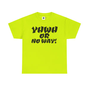 YHWH OR NO WAY!!!  Unisex Heavy Cotton Tee - Perfect for Faith & Everyday Wear