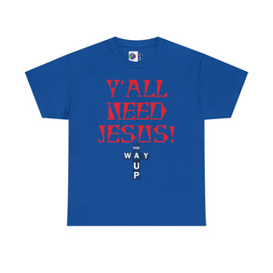 Y'all Need Jesus Unisex Tee - Casual Graphic Shirt, Faith-Based Apparel, Gift for Believers, Church Events, Christian Wear