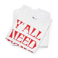 Load image into Gallery viewer, Y&#39;all Need Jesus Unisex Tee - Casual Graphic Shirt, Faith-Based Apparel, Gift for Believers, Church Events, Christian Wear