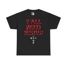 Load image into Gallery viewer, Y&#39;all Need Jesus Unisex Tee - Casual Graphic Shirt, Faith-Based Apparel, Gift for Believers, Church Events, Christian Wear