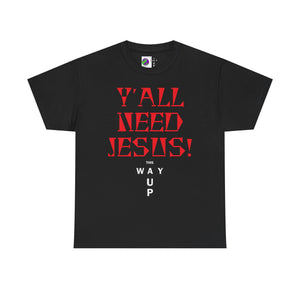 Y'all Need Jesus Unisex Tee - Casual Graphic Shirt, Faith-Based Apparel, Gift for Believers, Church Events, Christian Wear