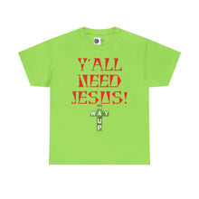 Load image into Gallery viewer, Y&#39;all Need Jesus Unisex Tee - Casual Graphic Shirt, Faith-Based Apparel, Gift for Believers, Church Events, Christian Wear