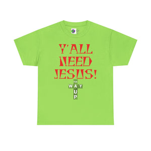 Y'all Need Jesus Unisex Tee - Casual Graphic Shirt, Faith-Based Apparel, Gift for Believers, Church Events, Christian Wear