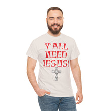 Load image into Gallery viewer, Y&#39;all Need Jesus Unisex Tee - Casual Graphic Shirt, Faith-Based Apparel, Gift for Believers, Church Events, Christian Wear