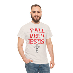 Y'all Need Jesus Unisex Tee - Casual Graphic Shirt, Faith-Based Apparel, Gift for Believers, Church Events, Christian Wear