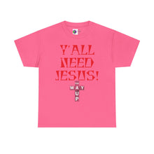 Load image into Gallery viewer, Y&#39;all Need Jesus Unisex Tee - Casual Graphic Shirt, Faith-Based Apparel, Gift for Believers, Church Events, Christian Wear