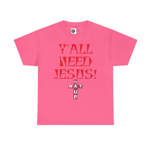 Y'all Need Jesus Unisex Tee - Casual Graphic Shirt, Faith-Based Apparel, Gift for Believers, Church Events, Christian Wear
