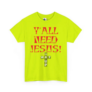 Y'all Need Jesus Unisex Tee - Casual Graphic Shirt, Faith-Based Apparel, Gift for Believers, Church Events, Christian Wear