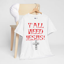 Load image into Gallery viewer, Y&#39;all Need Jesus Unisex Tee - Casual Graphic Shirt, Faith-Based Apparel, Gift for Believers, Church Events, Christian Wear