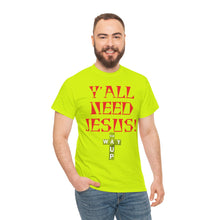 Load image into Gallery viewer, Y&#39;all Need Jesus Unisex Tee - Casual Graphic Shirt, Faith-Based Apparel, Gift for Believers, Church Events, Christian Wear